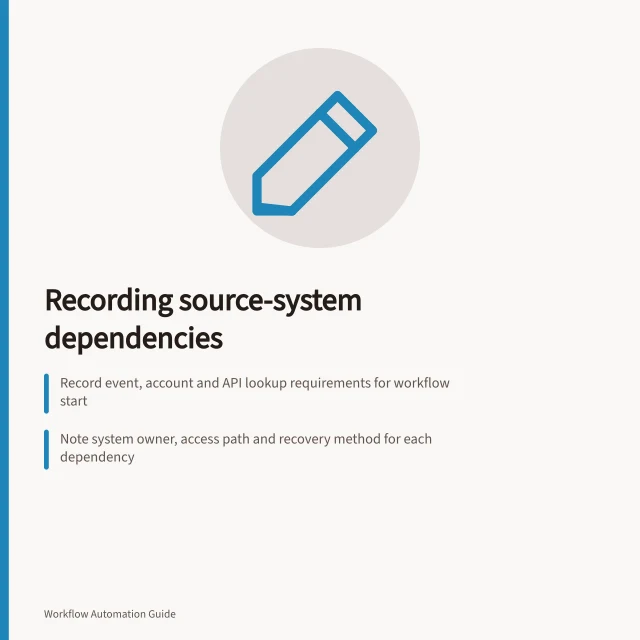 Recording source-system dependencies: Record event, account and API lookup requirements for workflow start; Note system owner, access path and recovery method for each dependency; Track change impact via documented contract and configuration checks. Recording source-system dependencies