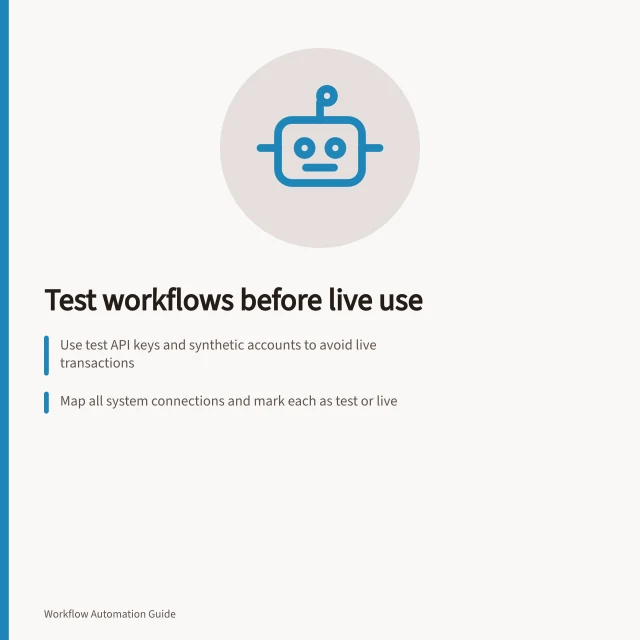 Test workflows before live use: Use test API keys and synthetic accounts to avoid live transactions; Map all system connections and mark each as test or live; Validate each outbound step with environment-specific variables. Using a sandbox before connecting live business accounts